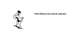 "FAT FEEDS FOR SLICK CHICKS" trademark