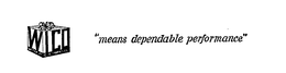 WICO "MEANS DEPENDABLE PERFORMANCE" trademark