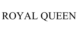 ROYAL QUEEN trademark