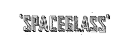 'SPACEGLASS' trademark