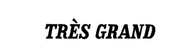 TRES GRAND trademark