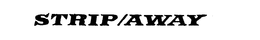 STRIP/AWAY trademark