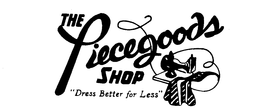 THE PIECEGOODS SHOP "DRESS BETTER FOR LESS" trademark
