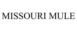 MISSOURI MULE trademark
