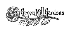 GREEN MILL GARDENS trademark
