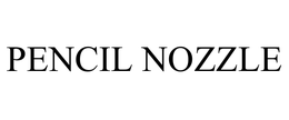 PENCIL NOZZLE trademark