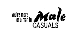 YOU'RE MORE OF A MAN IN MALE CASUALS trademark