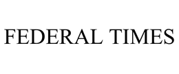 FEDERAL TIMES trademark