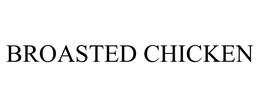 BROASTED CHICKEN trademark
