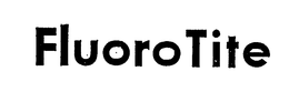FLUOROTITE trademark
