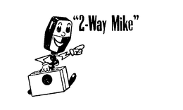 "2-WAY MIKE" trademark