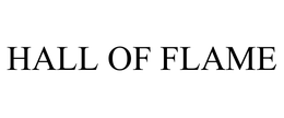 HALL OF FLAME trademark
