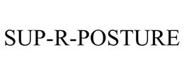 SUP-R-POSTURE trademark