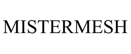 MISTERMESH trademark