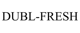 DUBL-FRESH trademark
