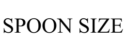 SPOON SIZE trademark