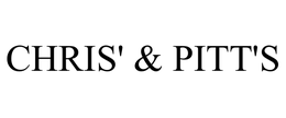 CHRIS' & PITT'S trademark