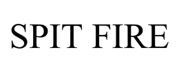 SPIT FIRE trademark
