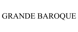 GRANDE BAROQUE trademark