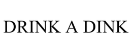 DRINK A DINK trademark