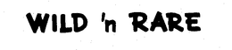 WILD 'N RARE trademark