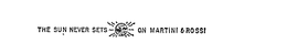THE SUN NEVER SETS ON MARTINI & ROSSI trademark