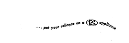 ... PUT YOUR RELIANCE ON A P.S.  APPLIANCE trademark