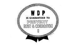 WDP IS GUARANTEED TO PREVENT RUST AND CORROSION. trademark