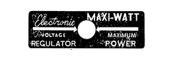 MAXI-WATT ELECTRONIC VOLTAGE REGULATOR MAXIMUM POWER trademark