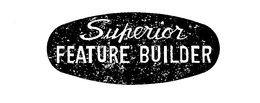 SUPERIOR FEATURE BUILDER trademark