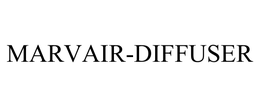 MARVAIR-DIFFUSER trademark