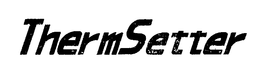 THERMSETTER trademark