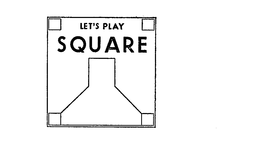 LET'S PLAY SQUARE trademark