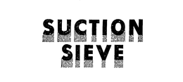 SUCTION SIEVE trademark
