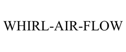 WHIRL-AIR-FLOW trademark