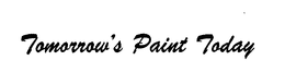 TOMORROW'S PAINT TODAY trademark