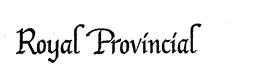 ROYAL PROVINCIAL trademark
