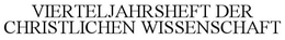 VIERTELJAHRSHEFT DER CHRISTLICHEN WISSENSCHAFT trademark