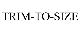 TRIM-TO-SIZE trademark