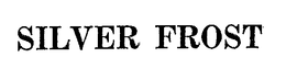 SILVER FROST trademark