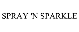 SPRAY 'N SPARKLE trademark