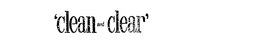 'CLEAN AND CLEAR' trademark