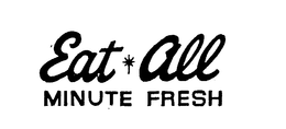 EAT-ALL MINUTE FRESH trademark