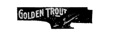 GOLDEN TROUT trademark