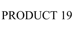 PRODUCT 19 trademark