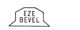 EZE BEVEL trademark