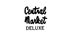 CENTRAL MARKET DELUXE trademark