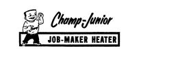 CHAMP-JUNIOR JOB-MAKER HEATER trademark