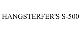 HANGSTERFER'S S-500 trademark