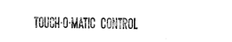 TOUCH-O-MATIC CONTROL trademark